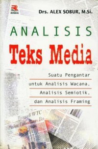Image of Analisis Teks Media : Suatu Pengantar untuk Analisis Wacana Analisis Semiotik dan Analisis Framing